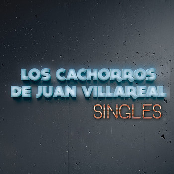 Los Cachorros De Juan Villarreal - Singles