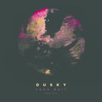 Dusky - Long Wait (Remixes)
