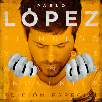 Pablo López - El Mundo Y Los Amantes Inocentes (Edición Especial)