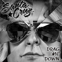 Santa Cruz - Drag Me Down