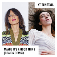 KT Tunstall - Maybe It's A Good Thing (Braids Remix)