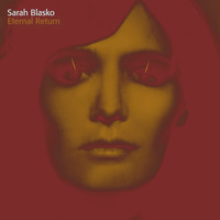 Sarah Blasko - Eternal Return (Deluxe Edition)