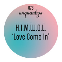 H.I.M.W.O.L - Love Come In