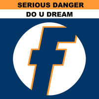 Serious Danger - Do U Dream - EP