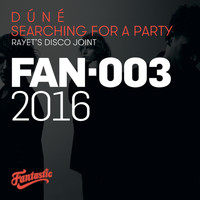 Dúné - Searching For A Party (Rayet's Disco Joint)