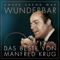 Manfred Krug - (Unser Abend war) Wunderbar! Das Beste von Manfred Krug