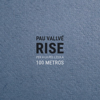 Pau Vallvé - Rise (Per a la pel·lícula '100 metros')