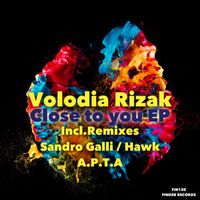 Volodia Rizak - Close To You EP