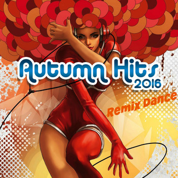 Various Artists - Autumn Hits Remix Dance 2016