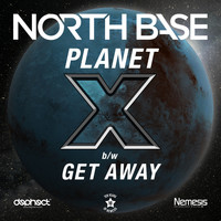 North Base - Planet X / Get Away