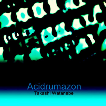 Takashi Watanabe - Acidrumazon