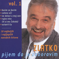 Zlatko Pejakovic - Pijem Da Je Zaboravim, Vol. 1