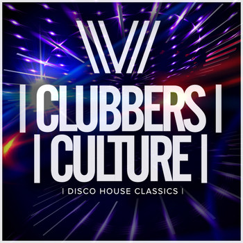 Various Artists - Clubbers Culture: Disco House Classics