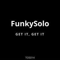 FunkySolo - Get It, Get It