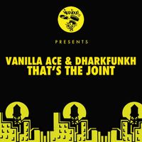 Vanilla Ace, Dharkfunkh - That's The Joint