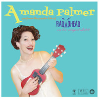 Amanda Palmer - Performs the Popular Hits of Radiohead on Her Magical Ukulele