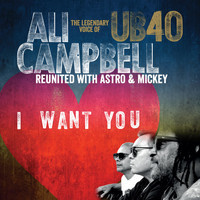 Ali Campbell - I Want You (The Legendary Voice of UB40 - Reunited with Astro & Mickey)