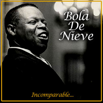 Bola De Nieve - Incomparable...