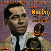 Antonio MacHin - Cancionero De Oro: Madrecita, Vol. 5