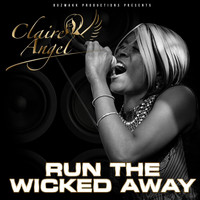 Claire Angel - Run the Wicked Away
