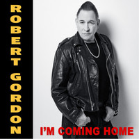 Robert Gordon - I'm Coming Home