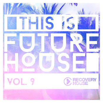Various Artists - This Is Future House, Vol. 9