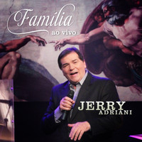 Jerry Adriani - Família (Ao Vivo)