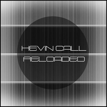 Kevin Call - Reloaded