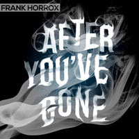 Frank Horrox - After You've Gone