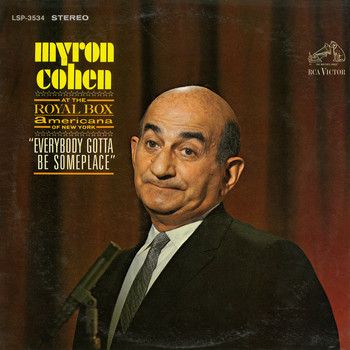 Myron Cohen - Everybody Gotta Be Someplace