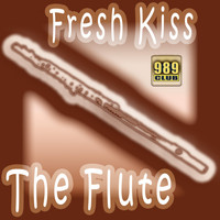 Fresh Kiss - The Flute