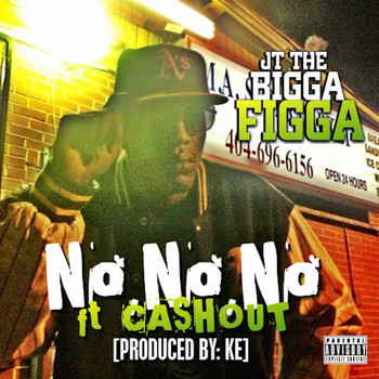 JT The Bigga Figga - No No No (feat. Cash Out) (Explicit)