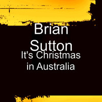 Brian Sutton - It's Christmas in Australia