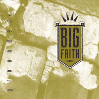 Big Faith - Grounded
