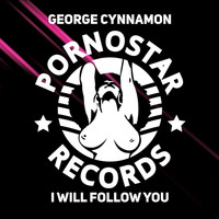 George Cynnamon - I Will Follow You