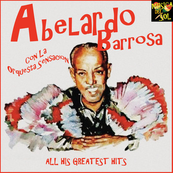 Abelardo Barroso - Abelardo barroso con la orquesta sensacion