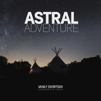 Vasily Dvortsov - Astral Adventure - Single