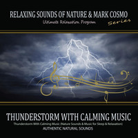 Relaxing Sounds of Nature - Thunderstorm With Calming Music (Nature Sounds & Music for Sleep & Relaxation)