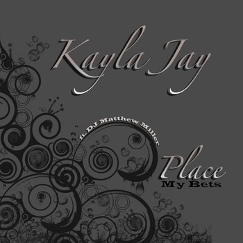 Kayla Jay - Place My Bets
