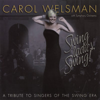 Carol Welsman - Swing Ladies, Swing! A Tribute to Singers of the Swing Era