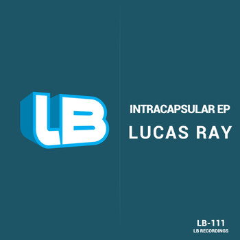 Lucas Ray - Intracapsular EP