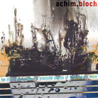 Achim Bloch - Two Electronic Pieces With Processed Samples Of John Zewizz's Voice