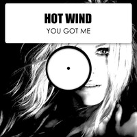 Hot Wind - You Got Me