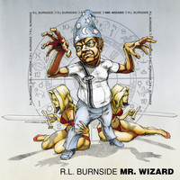 R.L. Burnside - Mr. Wizard