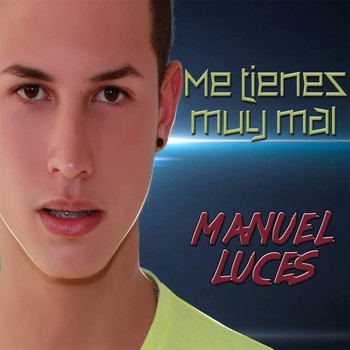 Manuel Luces - Me Tienes Muy Mal