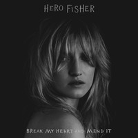 Hero Fisher - Break My Heart and Mend It