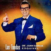 Esquivel & His Orchestra - Las Tandas de...Juan Garcia Esquivel!