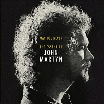 John Martyn - May You Never: The Essential John Martyn