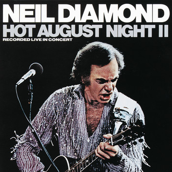 Neil Diamond - Hot August Night II (Recorded Live In Concert)