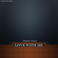 Indigo Child - Love With Me